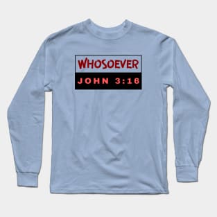 Whosoever | Christian Bible Verse John 3:16 Long Sleeve T-Shirt